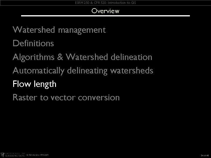 ESRM 250 & CFR 520: Introduction to GIS Overview Watershed management Definitions Algorithms &