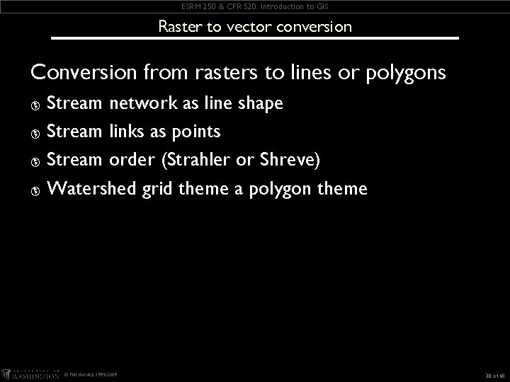 ESRM 250 & CFR 520: Introduction to GIS Raster to vector conversion Conversion from