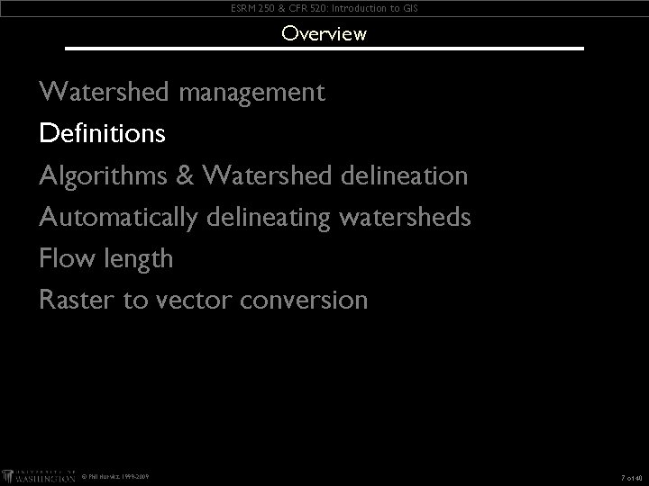 ESRM 250 & CFR 520: Introduction to GIS Overview Watershed management Definitions Algorithms &