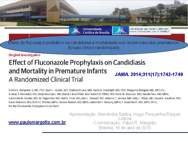 Efeito do fluconazol profilático na candidíase e mortalidade nos recém-nascidos prematuros: Ensaio clínico randomizado