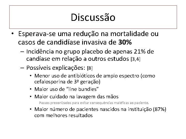 Discussão • Esperava-se uma redução na mortalidade ou casos de candidíase invasiva de 30%