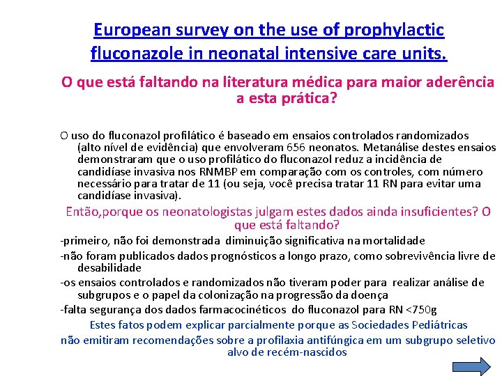 European survey on the use of prophylactic fluconazole in neonatal intensive care units. O