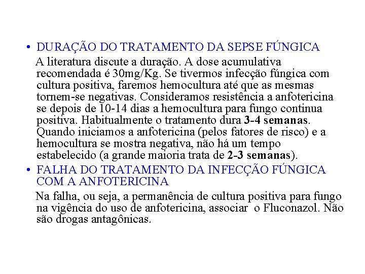  • DURAÇÃO DO TRATAMENTO DA SEPSE FÚNGICA A literatura discute a duração. A