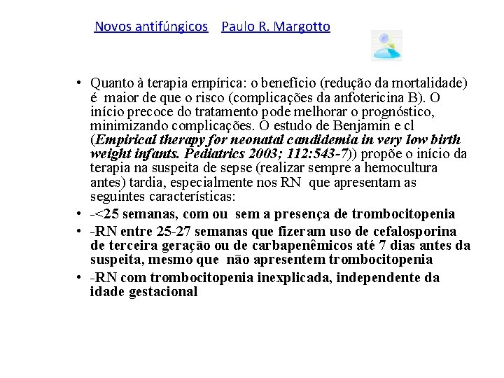 Novos antifúngicos Paulo R. Margotto • Quanto à terapia empírica: o benefício (redução da