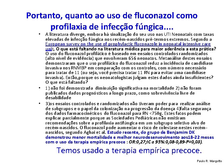 Portanto, quanto ao uso de fluconazol como profilaxia de infecção fúngica. . • A