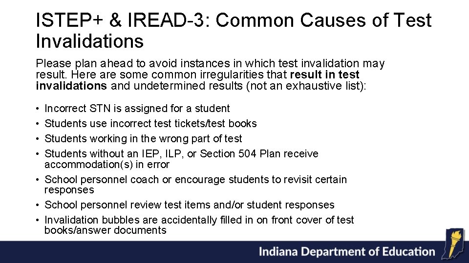 ISTEP+ & IREAD-3: Common Causes of Test Invalidations Please plan ahead to avoid instances