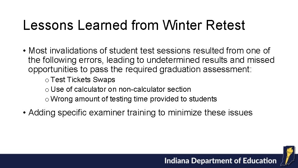 Lessons Learned from Winter Retest • Most invalidations of student test sessions resulted from