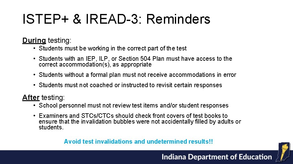 ISTEP+ & IREAD-3: Reminders During testing: • Students must be working in the correct