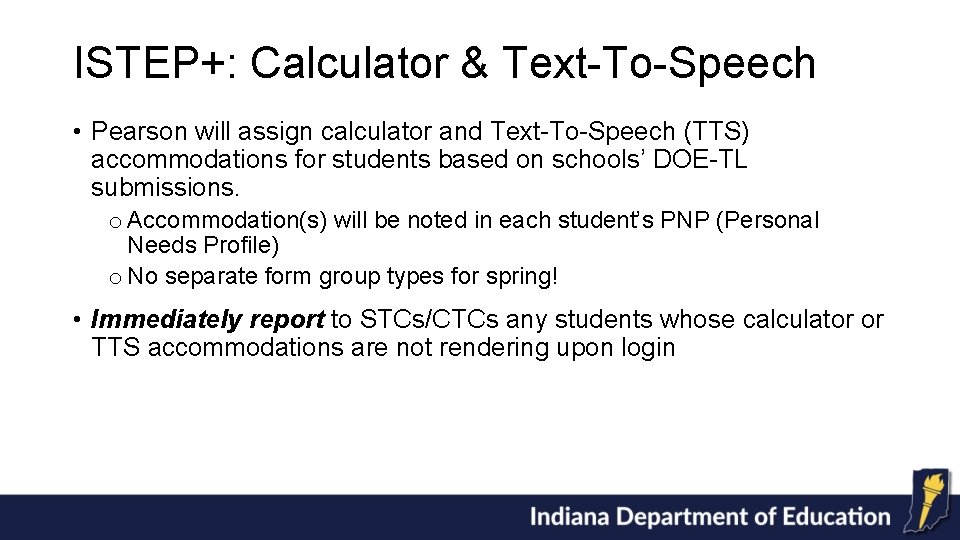 ISTEP+: Calculator & Text-To-Speech • Pearson will assign calculator and Text-To-Speech (TTS) accommodations for