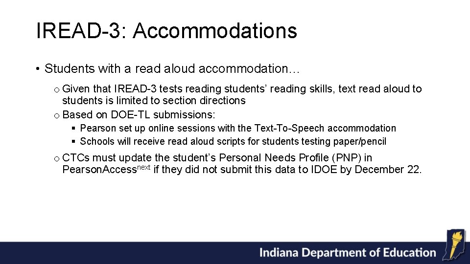 IREAD-3: Accommodations • Students with a read aloud accommodation… o Given that IREAD-3 tests
