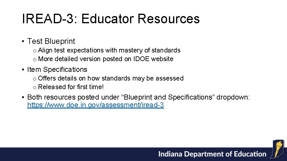 IREAD-3: Educator Resources • Test Blueprint o Align test expectations with mastery of standards