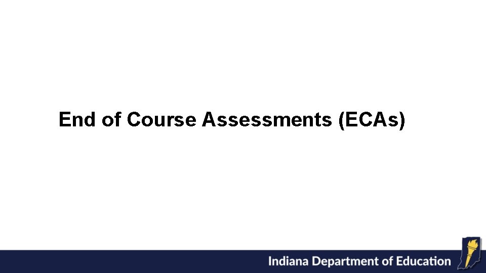 End of Course Assessments (ECAs) 