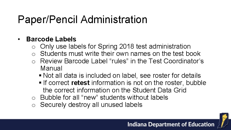 Paper/Pencil Administration • Barcode Labels o Only use labels for Spring 2018 test administration