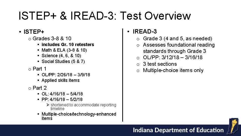 ISTEP+ & IREAD-3: Test Overview • IREAD-3 • ISTEP+ o Grades 3 -8 &