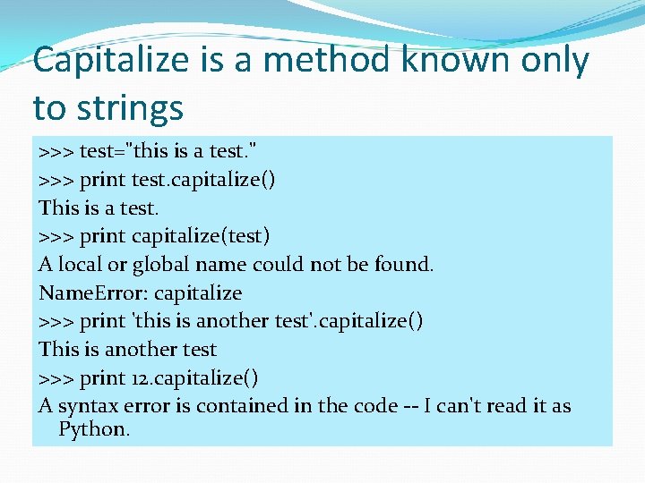 Capitalize is a method known only to strings >>> test="this is a test. "