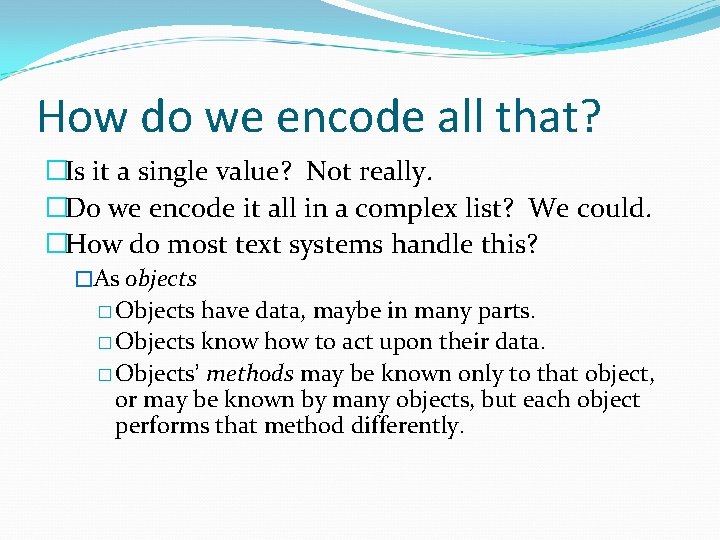 How do we encode all that? �Is it a single value? Not really. �Do