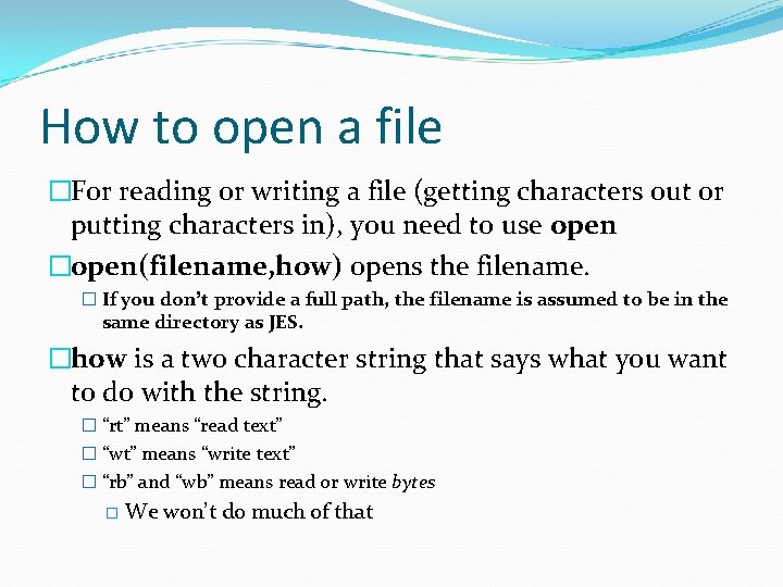 How to open a file �For reading or writing a file (getting characters out