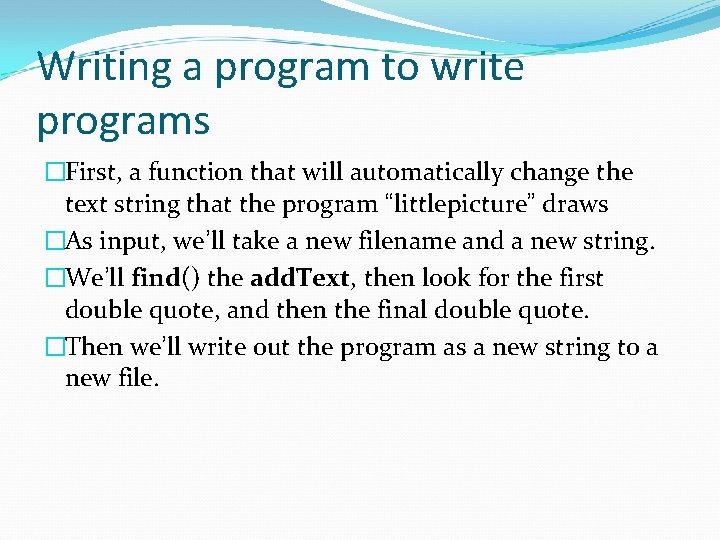 Writing a program to write programs �First, a function that will automatically change the