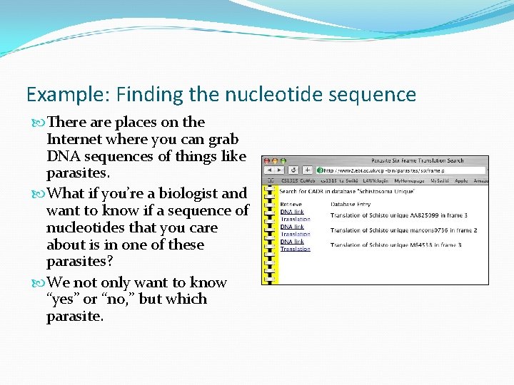 Example: Finding the nucleotide sequence There are places on the Internet where you can