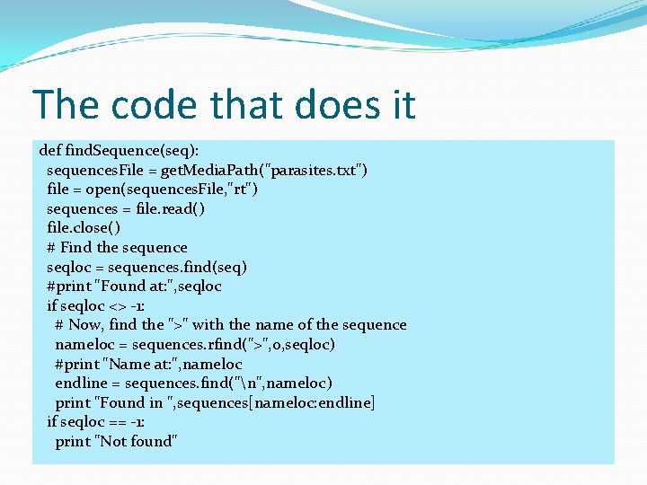 The code that does it def find. Sequence(seq): sequences. File = get. Media. Path("parasites.
