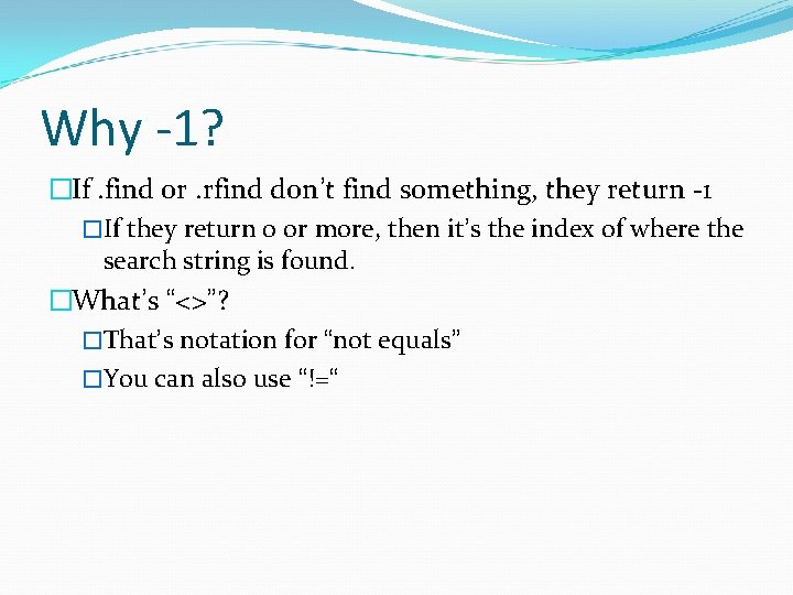 Why -1? �If. find or. rfind don’t find something, they return -1 �If they