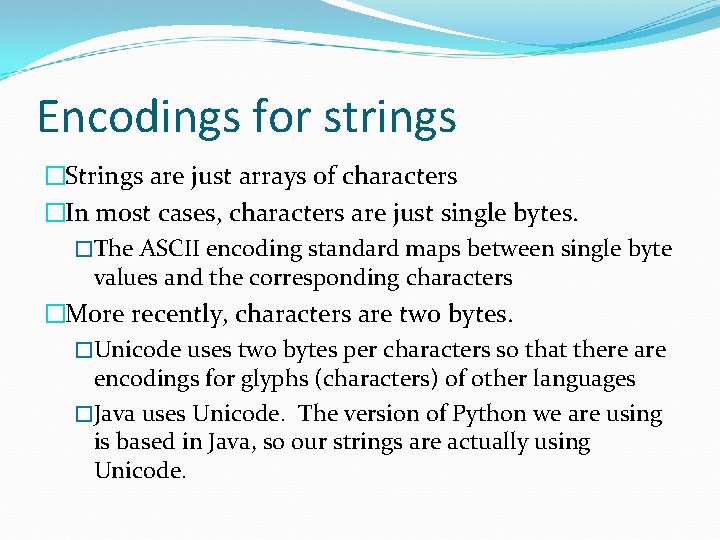 Encodings for strings �Strings are just arrays of characters �In most cases, characters are