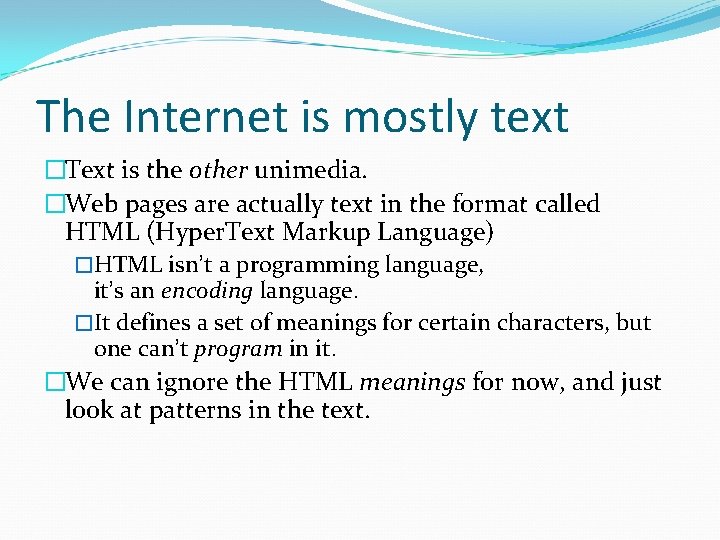 The Internet is mostly text �Text is the other unimedia. �Web pages are actually