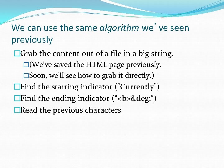 We can use the same algorithm we’ve seen previously �Grab the content out of