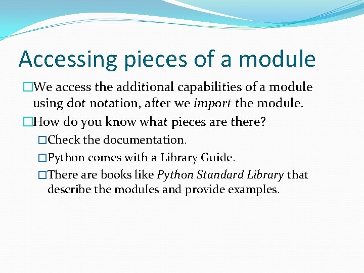 Accessing pieces of a module �We access the additional capabilities of a module using