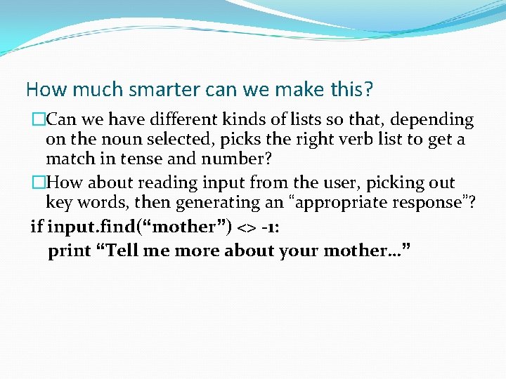 How much smarter can we make this? �Can we have different kinds of lists