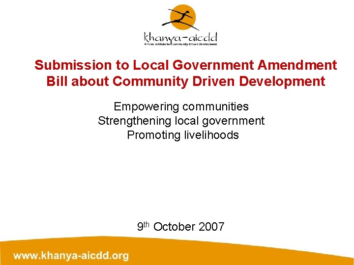 Submission to Local Government Amendment Bill about Community Driven Development Empowering communities Strengthening local
