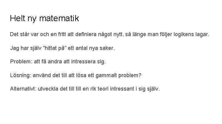 Helt ny matematik Det står var och en fritt att definiera något nytt, så