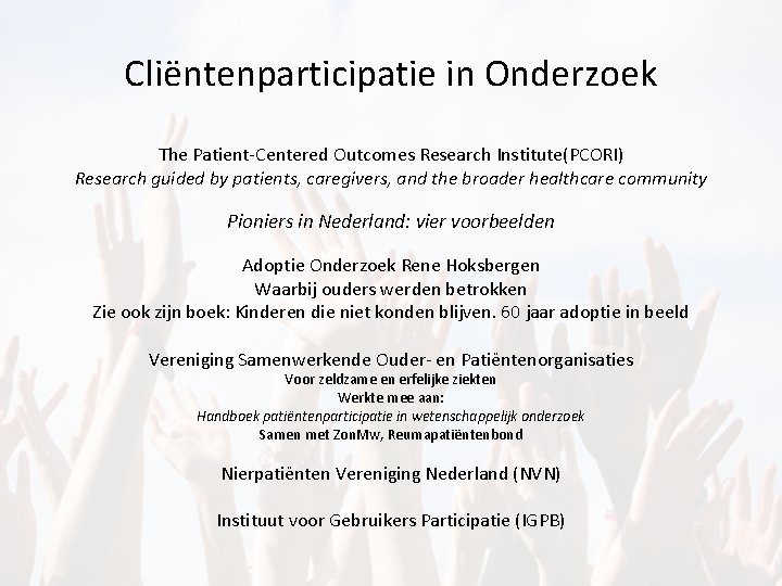 Cliëntenparticipatie in Onderzoek The Patient-Centered Outcomes Research Institute(PCORI) Research guided by patients, caregivers, and