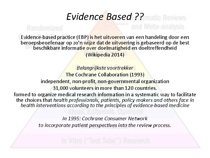 Evidence Based ? ? Evidence-based practice (EBP) is het uitvoeren van een handeling door