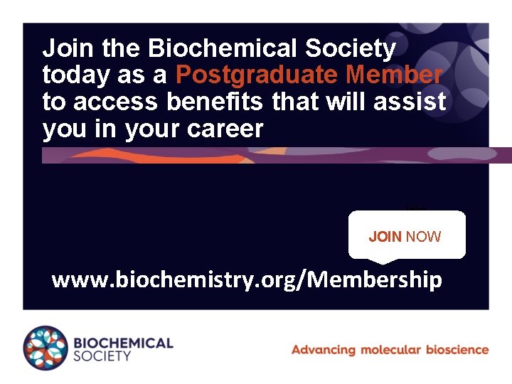 Join the Biochemical Society today as a Postgraduate Member to access benefits that will