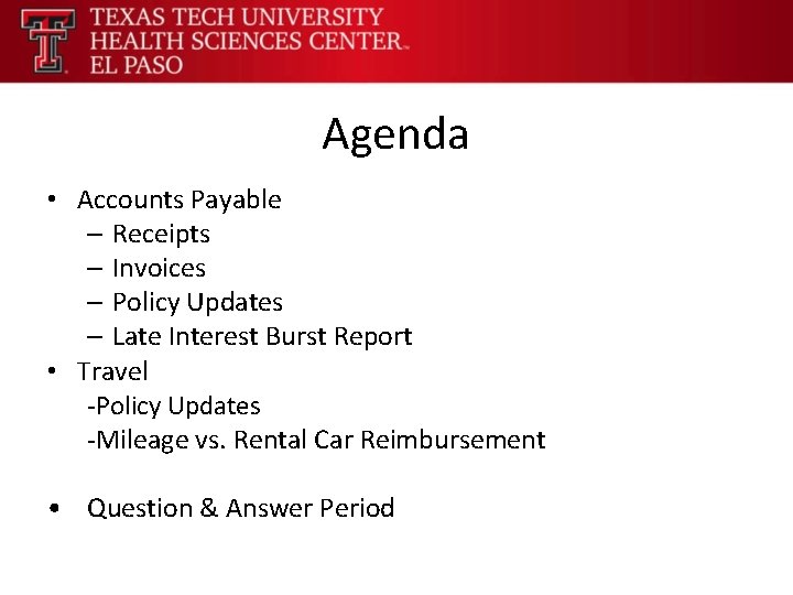 Agenda • Accounts Payable – Receipts – Invoices – Policy Updates – Late Interest