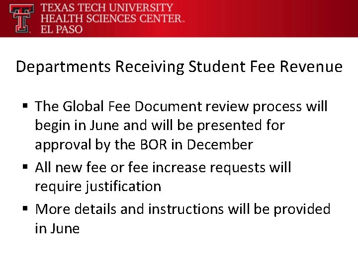 Departments Receiving Student Fee Revenue § The Global Fee Document review process will begin