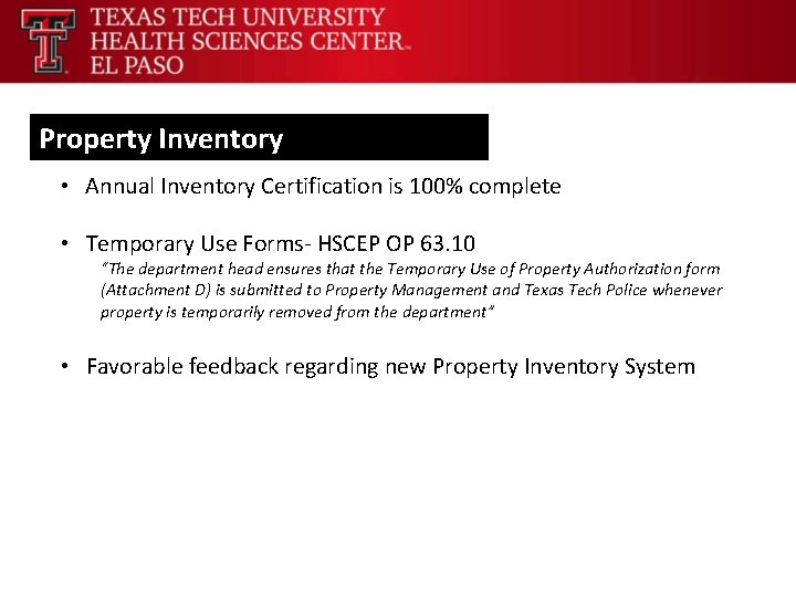 Property Inventory • Annual Inventory Certification is 100% complete • Temporary Use Forms- HSCEP