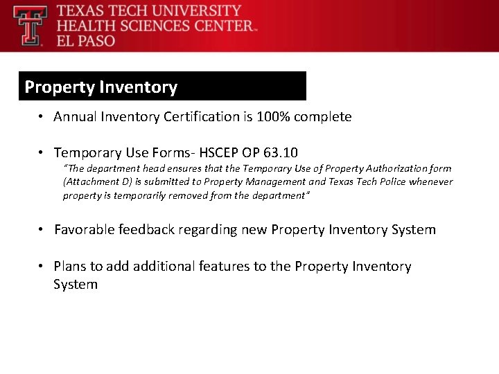 Property Inventory • Annual Inventory Certification is 100% complete • Temporary Use Forms- HSCEP
