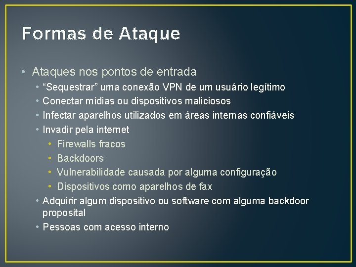 Formas de Ataque • Ataques nos pontos de entrada • • “Sequestrar” uma conexão