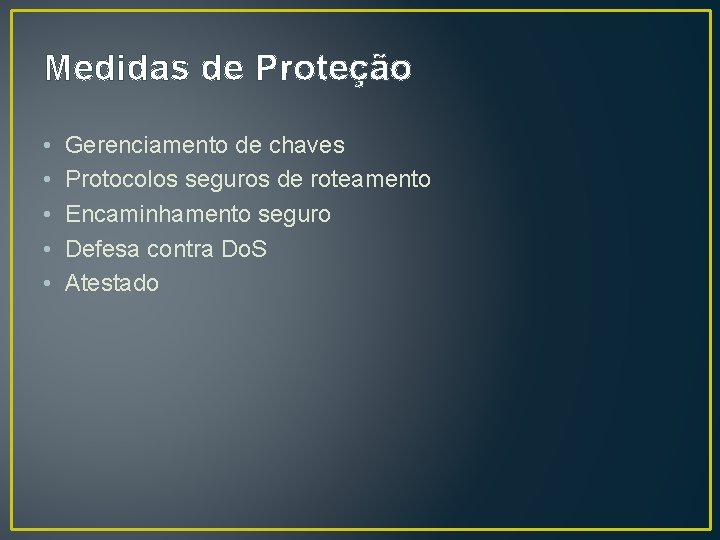 Medidas de Proteção • • • Gerenciamento de chaves Protocolos seguros de roteamento Encaminhamento