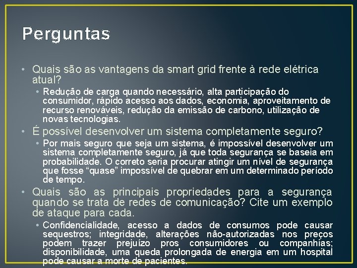 Perguntas • Quais são as vantagens da smart grid frente à rede elétrica atual?