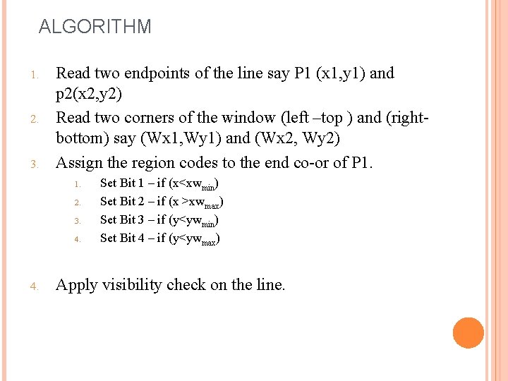 ALGORITHM 1. 2. 3. Read two endpoints of the line say P 1 (x