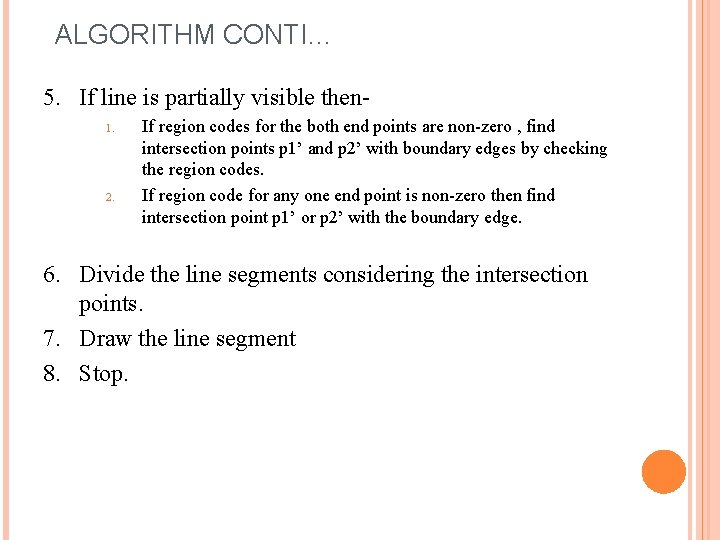 ALGORITHM CONTI… 5. If line is partially visible then 1. 2. If region codes