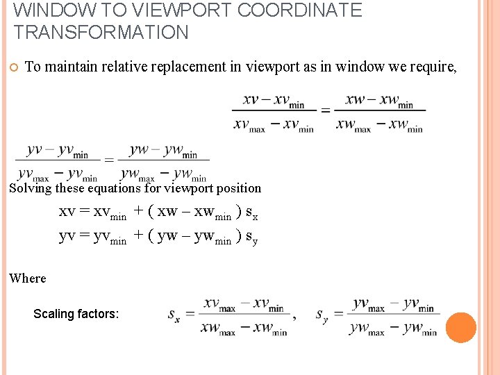 WINDOW TO VIEWPORT COORDINATE TRANSFORMATION To maintain relative replacement in viewport as in window