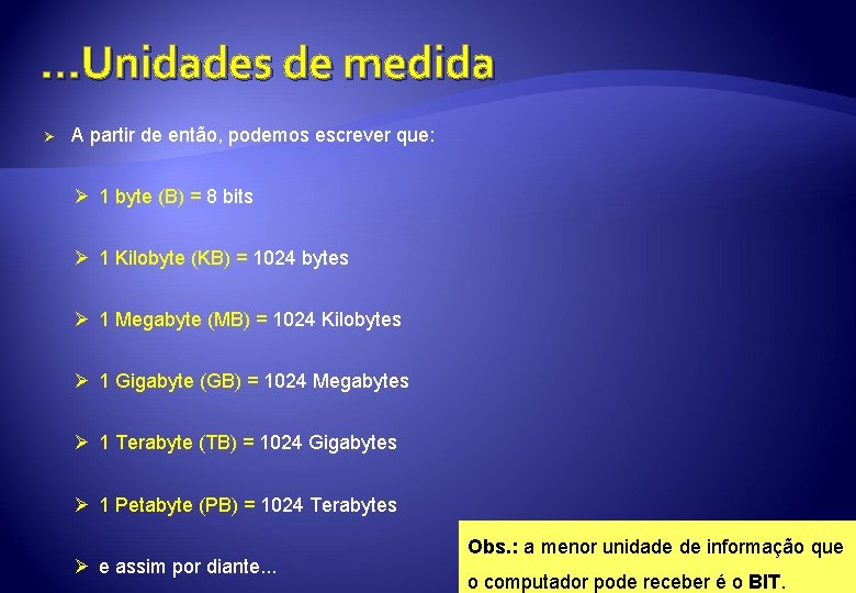 . . . Unidades de medida Ø A partir de então, podemos escrever que: