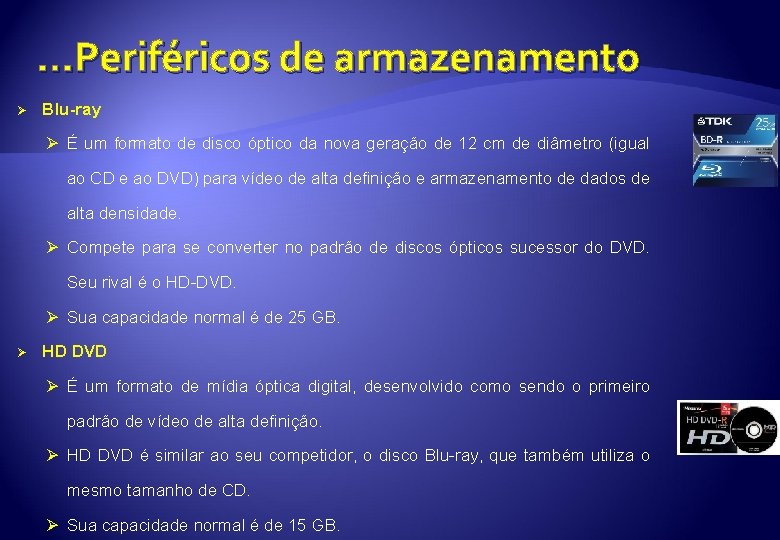 . . . Periféricos de armazenamento Ø Blu-ray Ø É um formato de disco