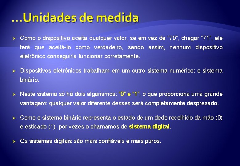 . . . Unidades de medida Ø Como o dispositivo aceita qualquer valor, se