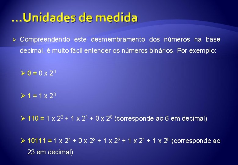 . . . Unidades de medida Ø Compreendendo este desmembramento dos números na base