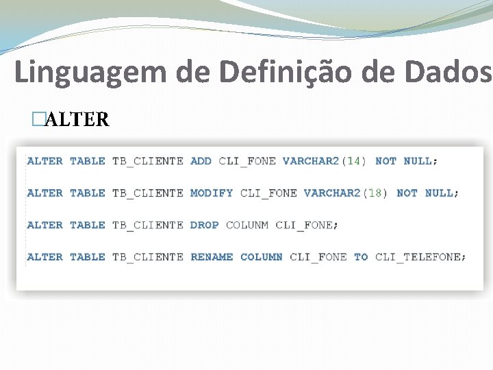 Linguagem de Definição de Dados �ALTER 